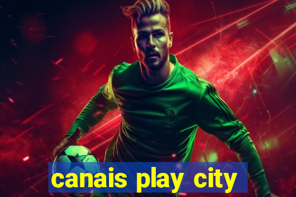 canais play city