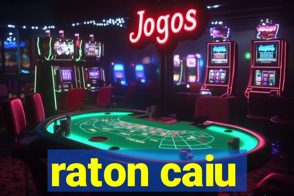 raton caiu