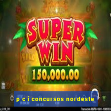 p c i concursos nordeste