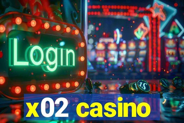 x02 casino