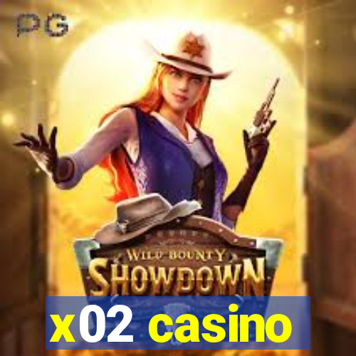 x02 casino