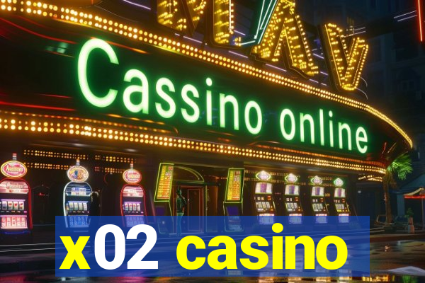 x02 casino