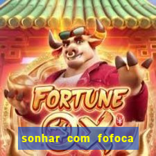 sonhar com fofoca jogo do bicho