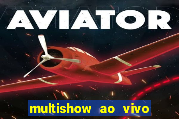 multishow ao vivo online gratis