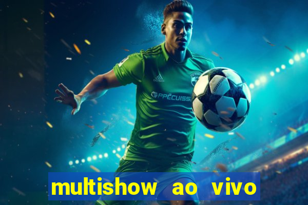 multishow ao vivo online gratis