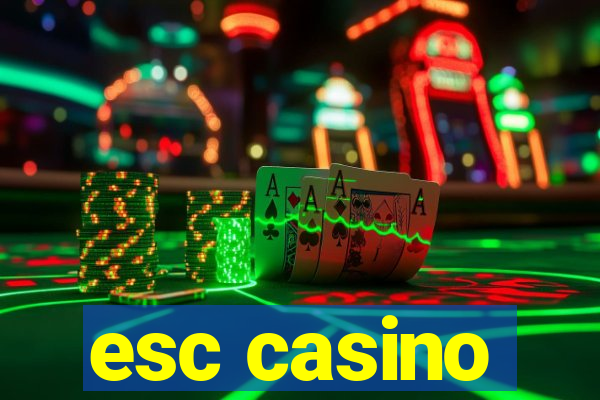 esc casino