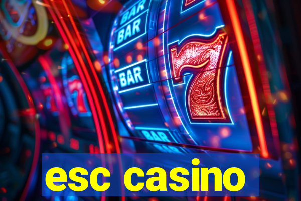 esc casino