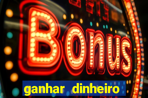 ganhar dinheiro jogando sem deposito