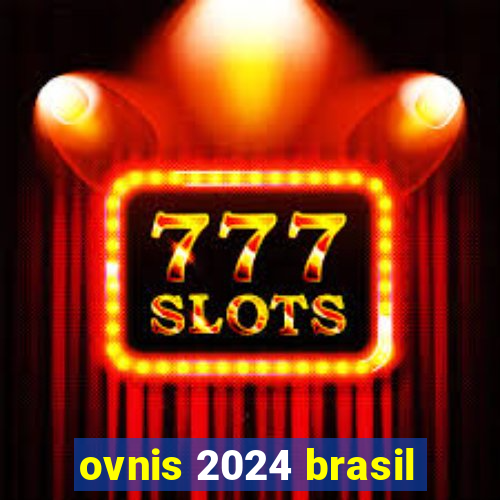 ovnis 2024 brasil