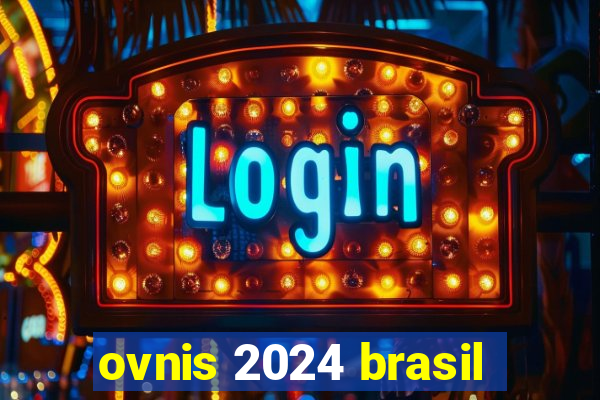 ovnis 2024 brasil