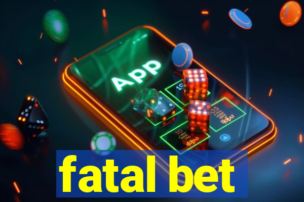 fatal bet