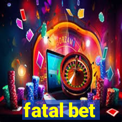 fatal bet