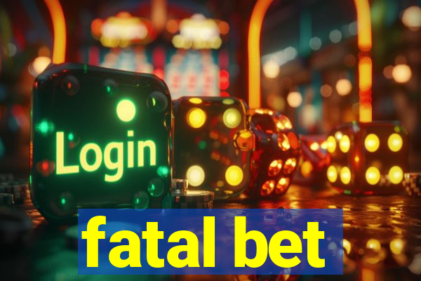 fatal bet