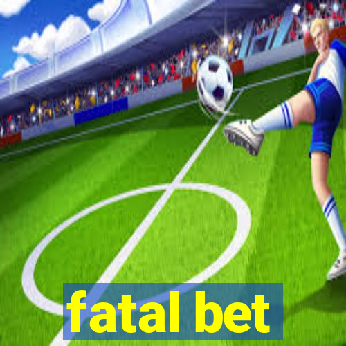 fatal bet