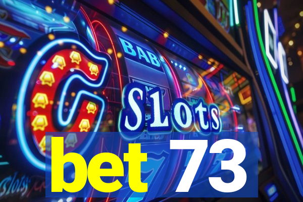 bet 73