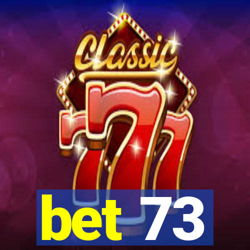 bet 73