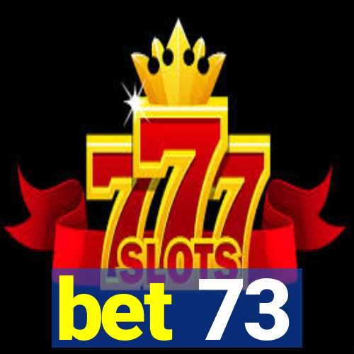 bet 73