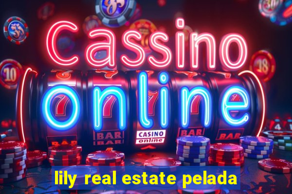 lily real estate pelada