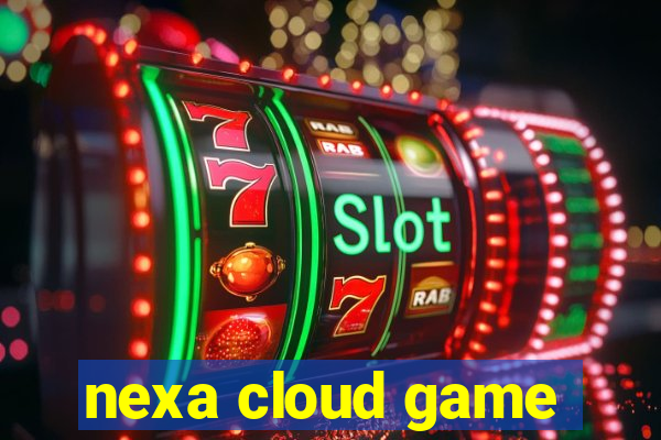 nexa cloud game