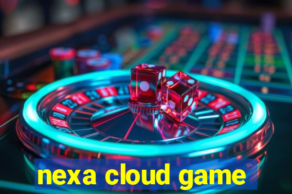 nexa cloud game