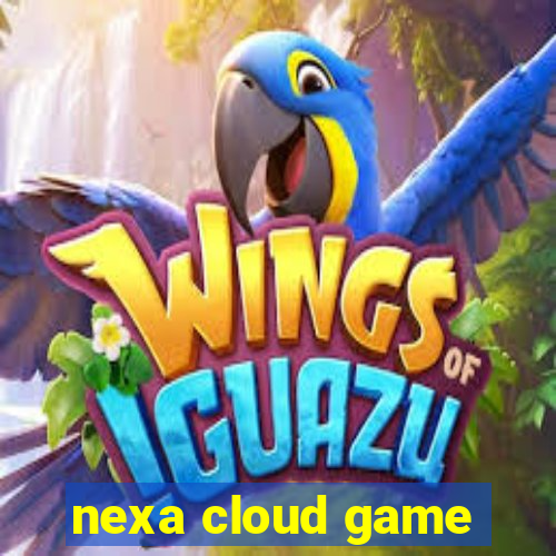 nexa cloud game