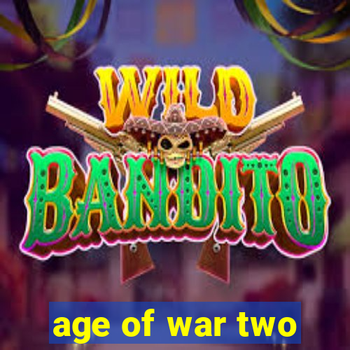 age of war two