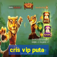 cris vip puta