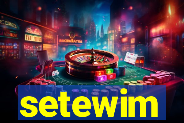 setewim