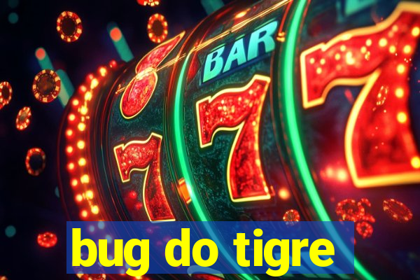 bug do tigre