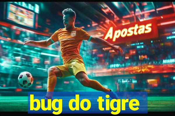 bug do tigre