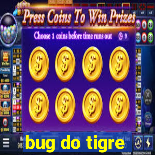 bug do tigre