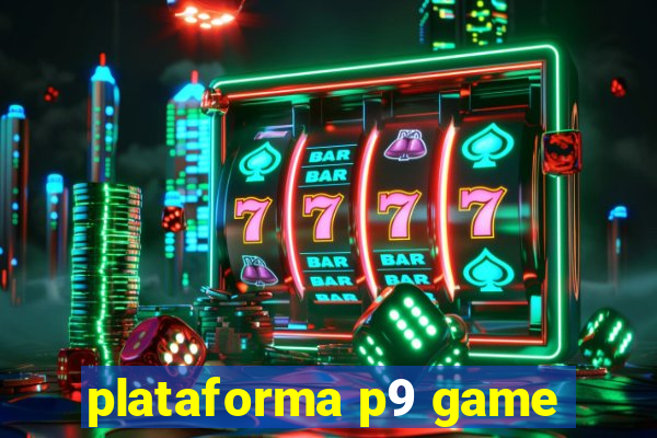 plataforma p9 game