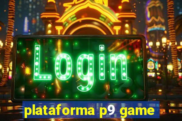 plataforma p9 game