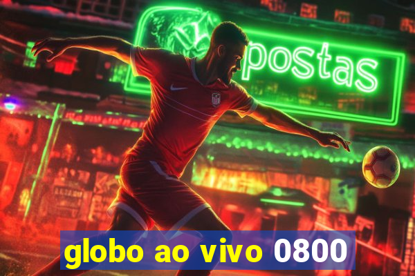 globo ao vivo 0800