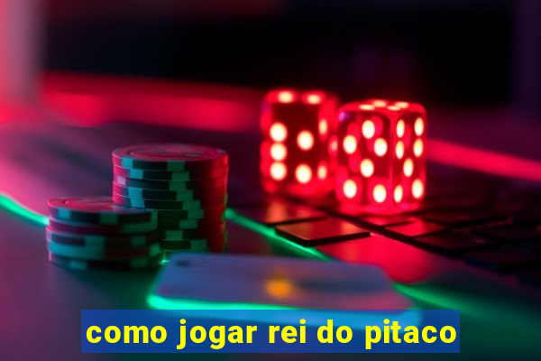 como jogar rei do pitaco