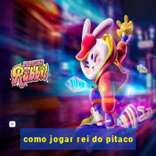 como jogar rei do pitaco