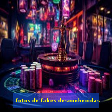 fotos de fakes desconhecidas