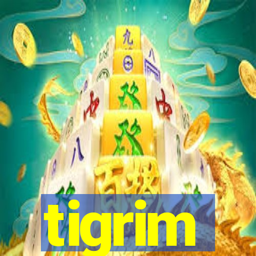 tigrim