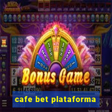 cafe bet plataforma