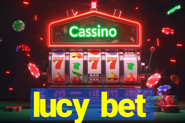 lucy bet