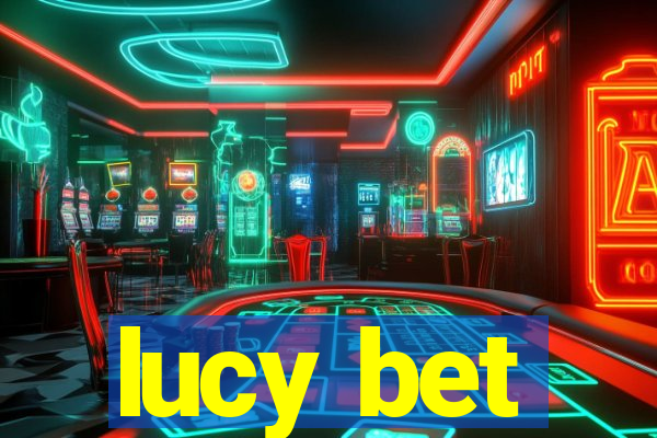 lucy bet