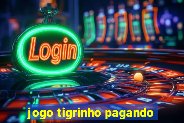 jogo tigrinho pagando