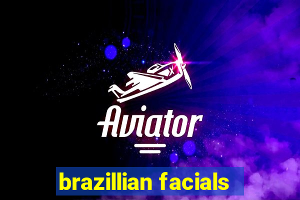 brazillian facials