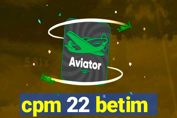 cpm 22 betim