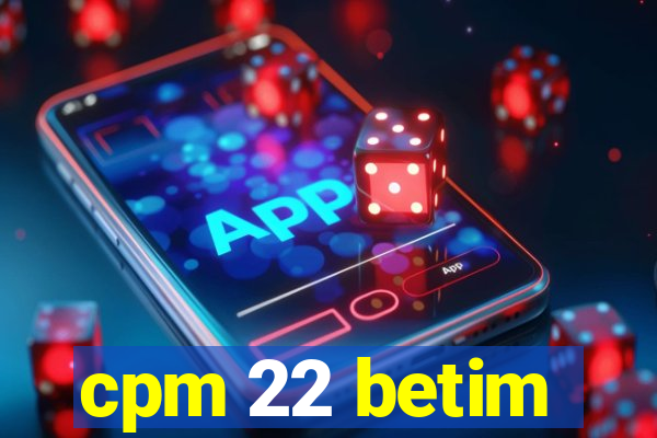 cpm 22 betim