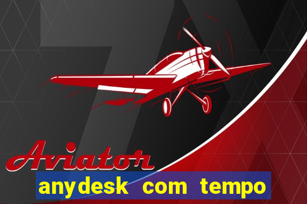 anydesk com tempo de uso