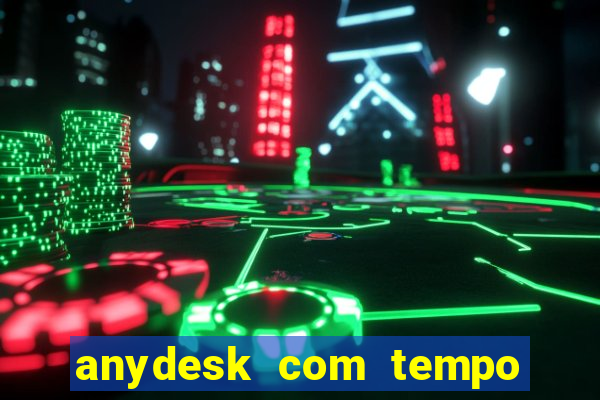 anydesk com tempo de uso