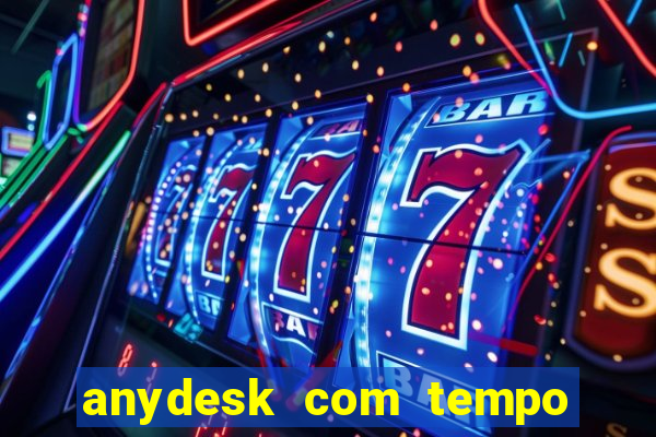 anydesk com tempo de uso