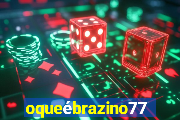 oqueébrazino777