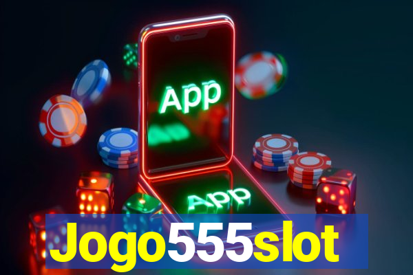 Jogo555slot